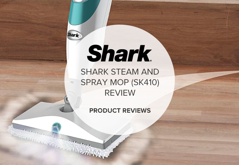 SHARK STEAM AND SPRAY MOP (SK410) REVIEW