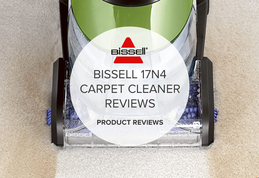 BISSELL 17N4 CARPET CLEANER REVIEWS