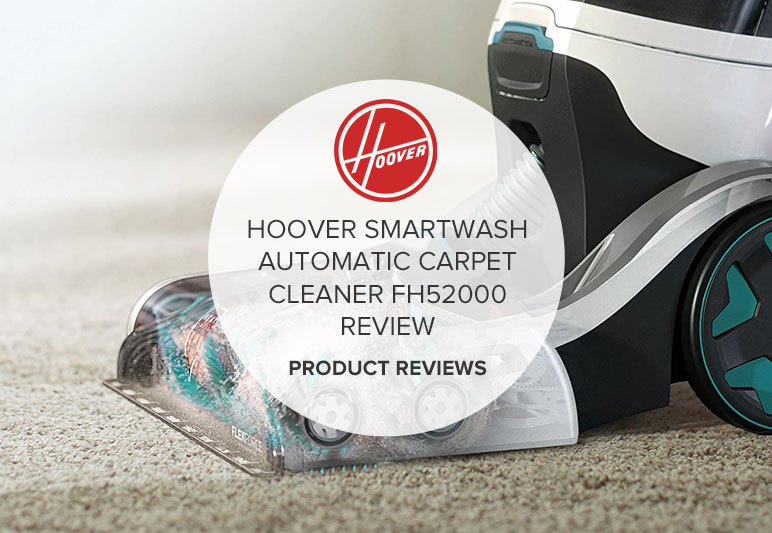 HOOVER SMARTWASH AUTOMATIC CARPET CLEANER FH52000 REVIEW