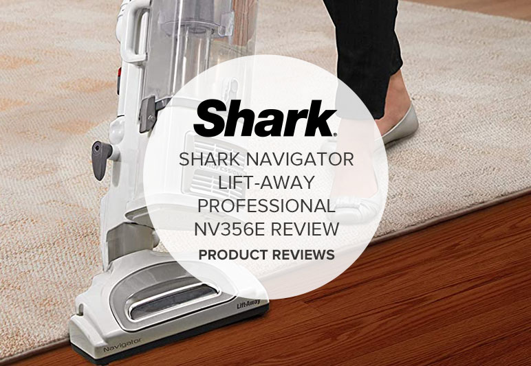 SHARK NAVIGATOR LIFT-AWAY PROFESSIONAL NV356E REVIEW