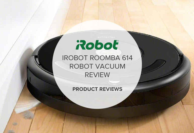 IROBOT ROOMBA 614 ROBOT VACUUM REVIEW